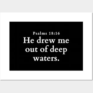 He drew me out of deep waters. Psalm 18:16 Posters and Art